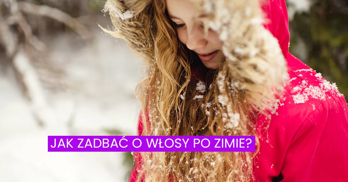Odpowiednia pielęgnacja włosów po zimie