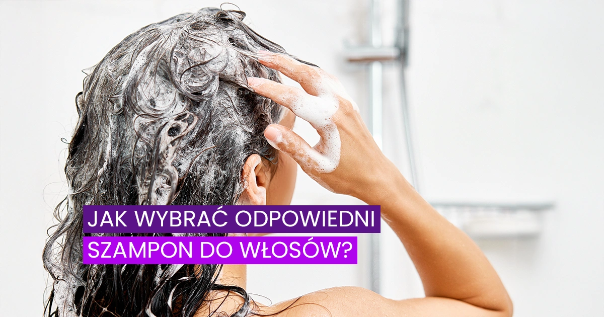 Wybór odpowiedniego szamponu do włosów